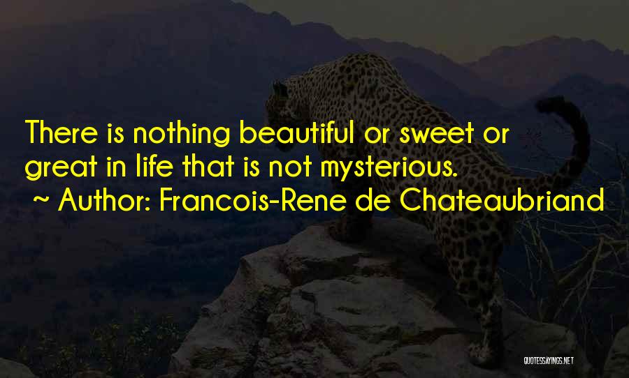 Life Mysterious Quotes By Francois-Rene De Chateaubriand