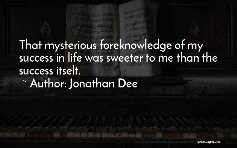 Life Mysterious Quotes By Jonathan Dee