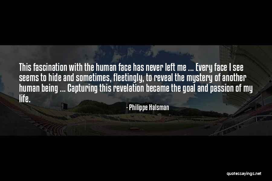 Life Mystery Quotes By Philippe Halsman Life Mystery Quotes By Philippe Halsman