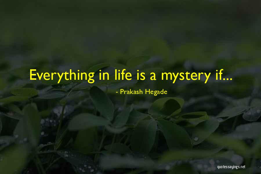 Life Mystery Quotes By Prakash Hegade Life Mystery Quotes By Prakash Hegade