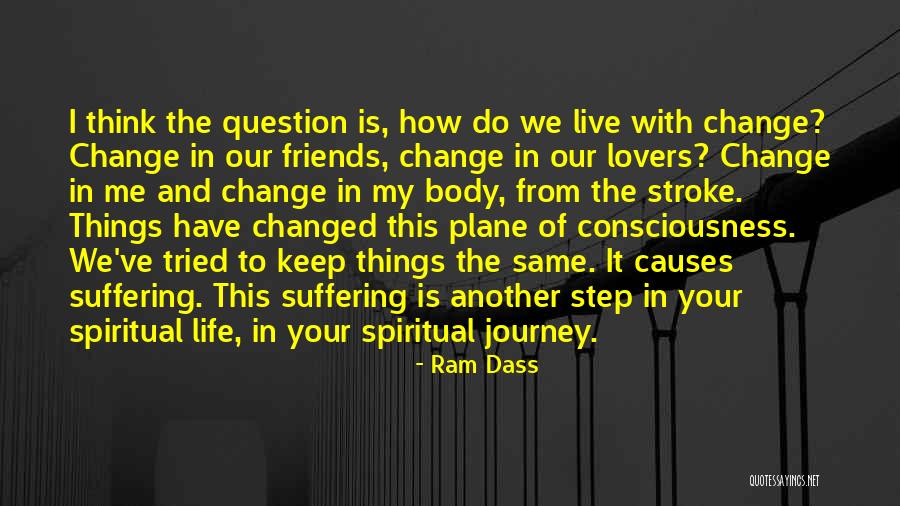 Life N Friends Quotes By Ram Dass Life N Friends Quotes By Ram Dass