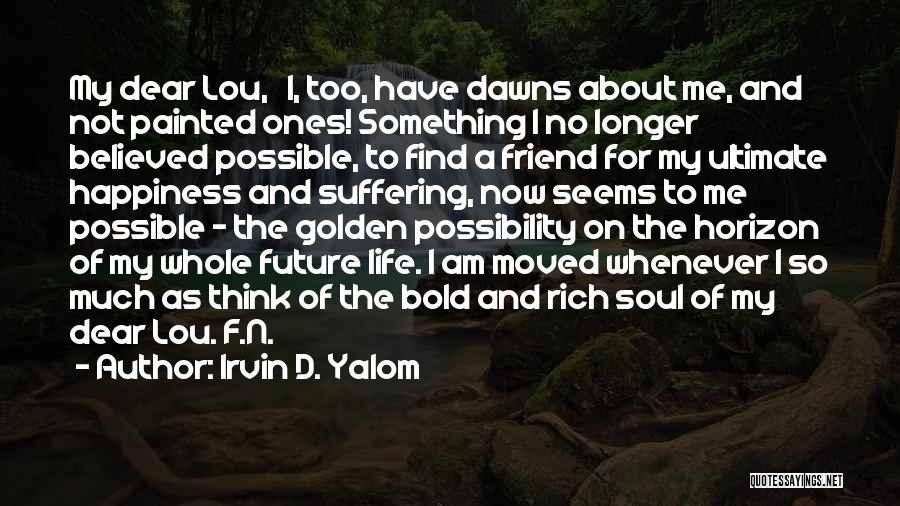 Life N Happiness Quotes By Irvin D. Yalom