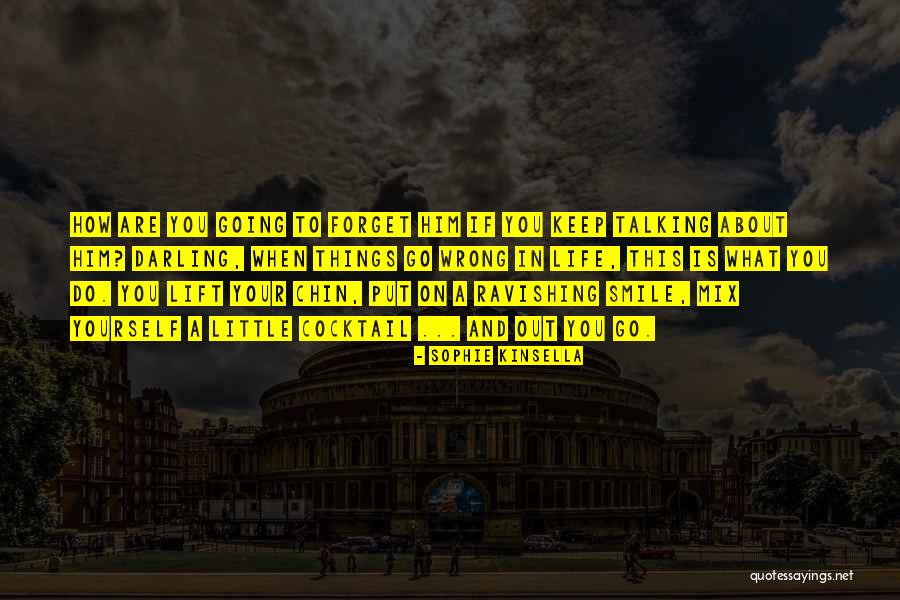 Life N Smile Quotes By Sophie Kinsella Life N Smile Quotes By Sophie Kinsella