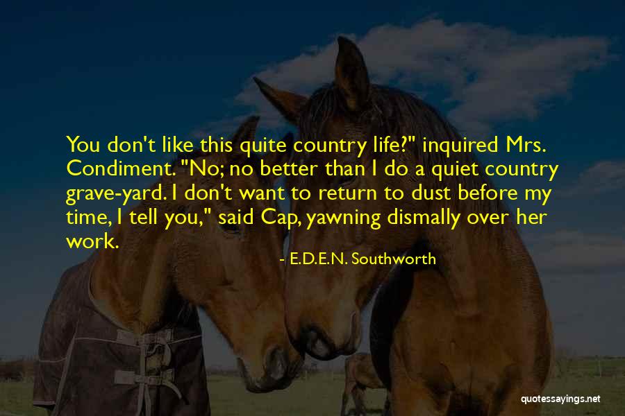 Life N Time Quotes By E.D.E.N. Southworth Life N Time Quotes By E.D.E.N. Southworth