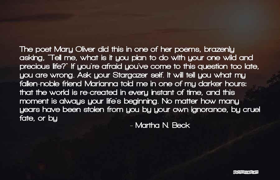 Life N Time Quotes By Martha N. Beck Life N Time Quotes By Martha N. Beck