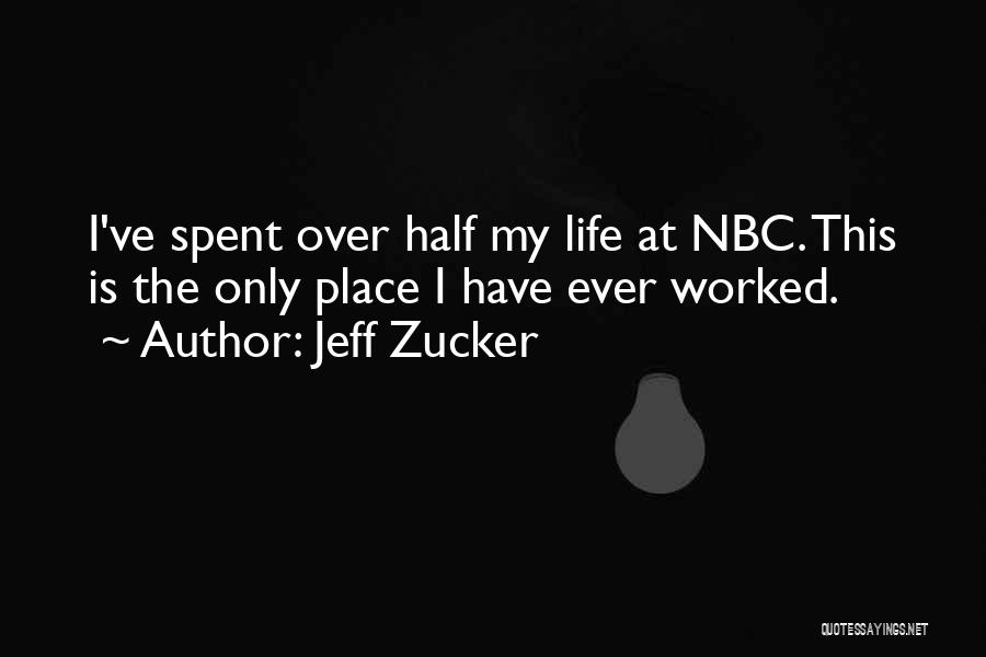 Life Nbc Quotes By Jeff Zucker