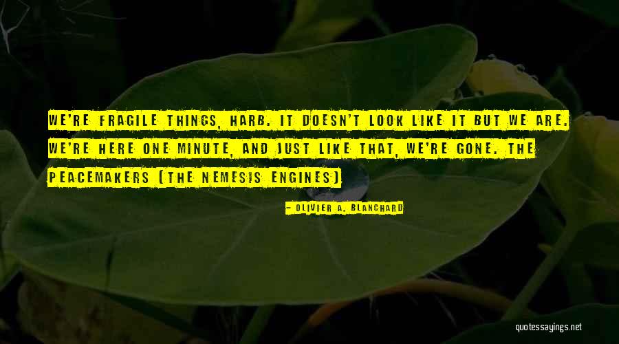 Life Nemesis Quotes By Olivier A. Blanchard Life Nemesis Quotes By Olivier A. Blanchard