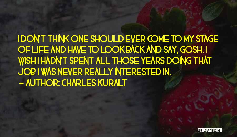 Life Never Come Back Quotes By Charles Kuralt