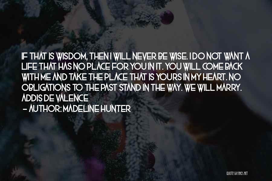 Life Never Come Back Quotes By Madeline Hunter