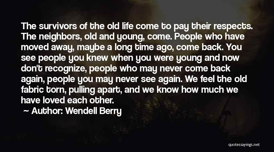 Life Never Come Back Quotes By Wendell Berry