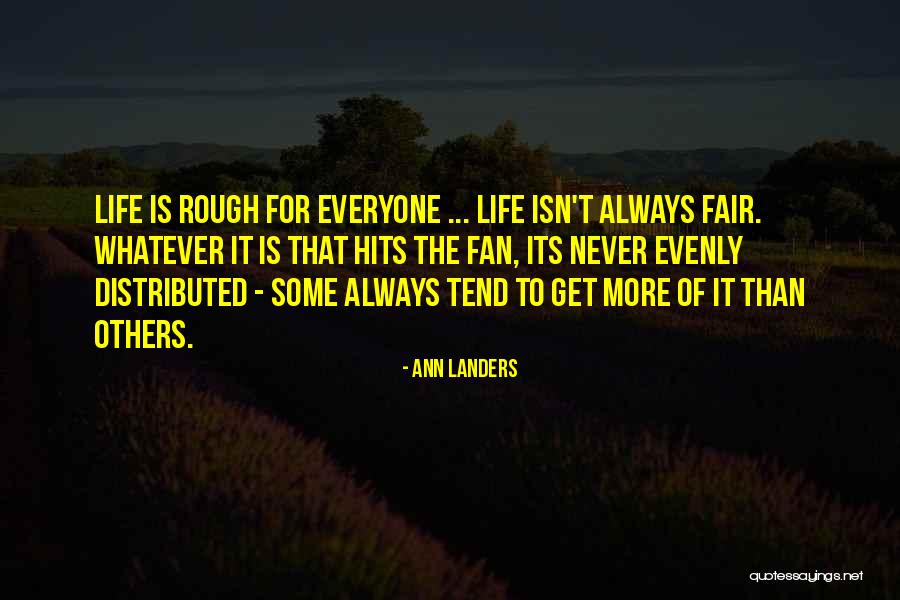 Life Never Fair Quotes By Ann Landers