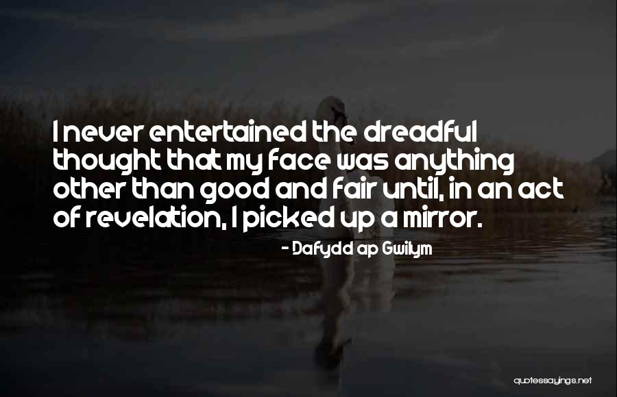 Life Never Fair Quotes By Dafydd Ap Gwilym