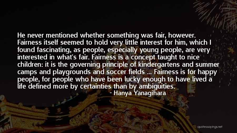 Life Never Fair Quotes By Hanya Yanagihara Life Never Fair Quotes By Hanya Yanagihara