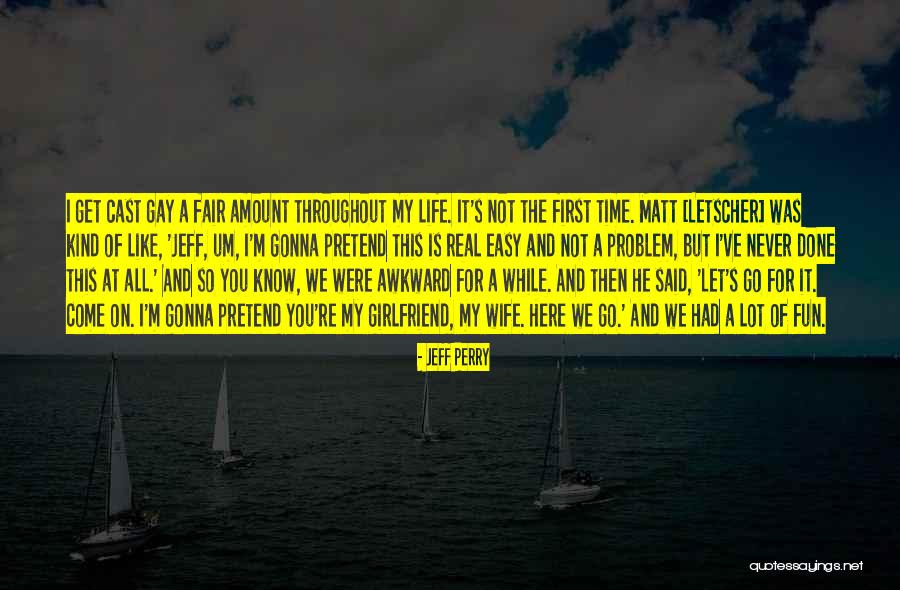 Life Never Fair Quotes By Jeff Perry Life Never Fair Quotes By Jeff Perry