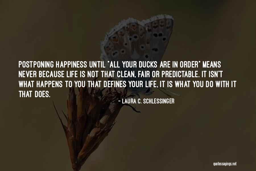 Life Never Fair Quotes By Laura C. Schlessinger Life Never Fair Quotes By Laura C. Schlessinger