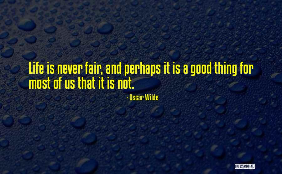 Life Never Fair Quotes By Oscar Wilde