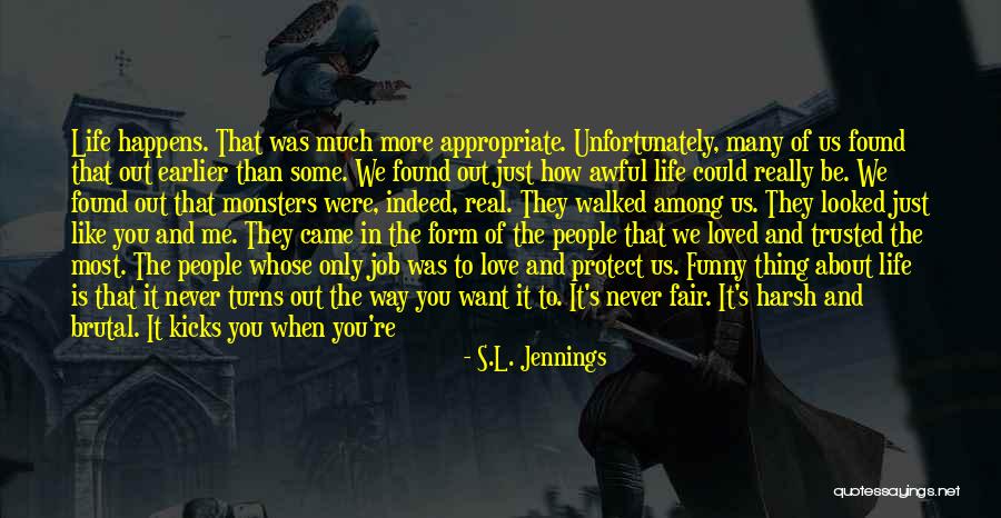 Life Never Fair Quotes By S.L. Jennings