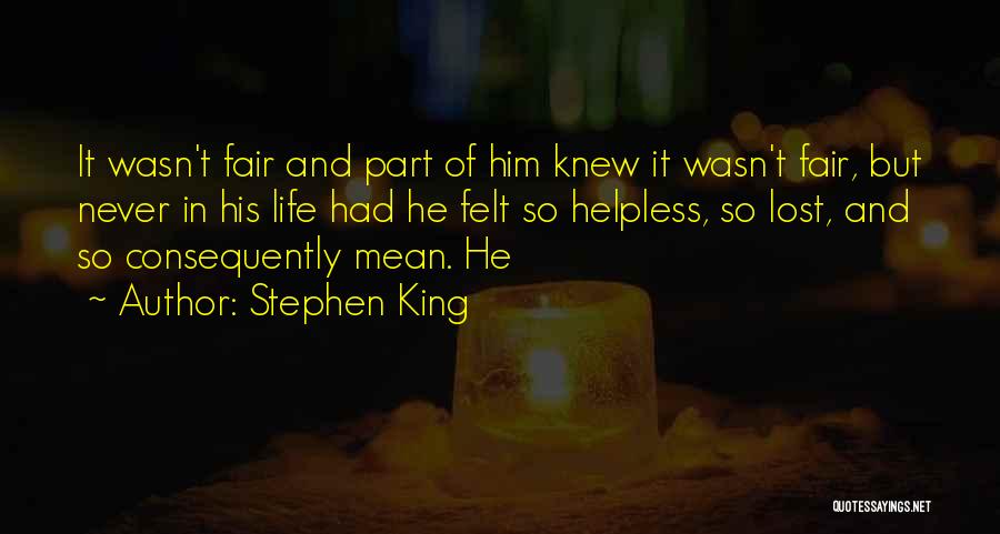 Life Never Fair Quotes By Stephen King