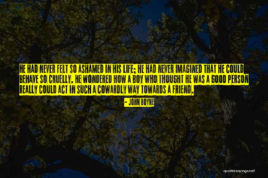 Life Never Felt So Good Quotes By John Boyne Life Never Felt So Good Quotes By John Boyne