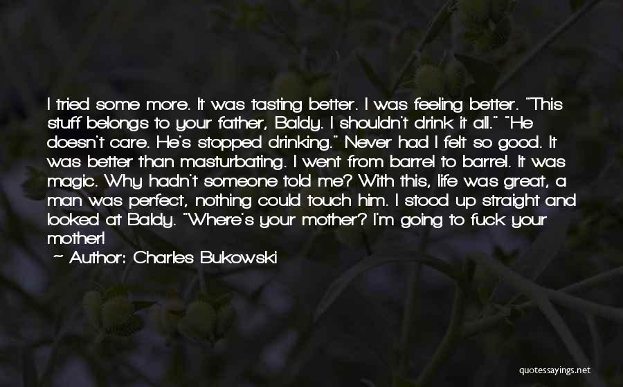 Life Never Gets Better Quotes By Charles Bukowski