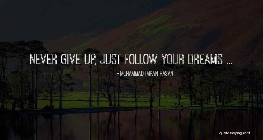 Life Never Give Up Quotes By Muhammad Imran Hasan Life Never Give Up Quotes By Muhammad Imran Hasan