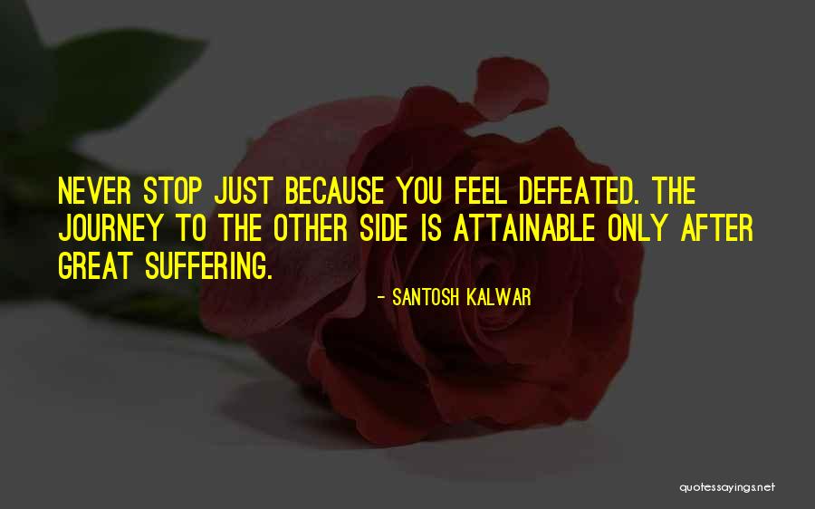 Life Never Stop Quotes By Santosh Kalwar Life Never Stop Quotes By Santosh Kalwar