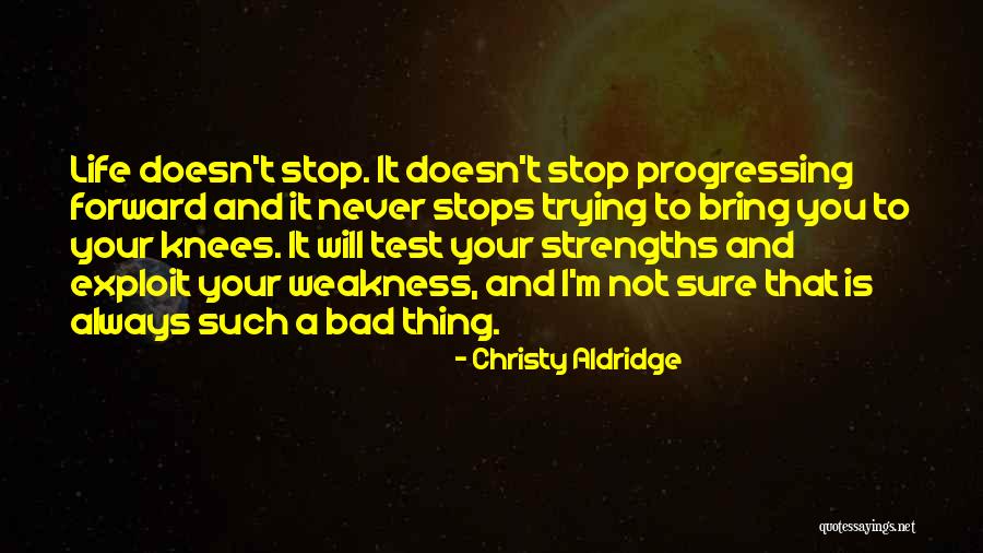 Life Never Stops Quotes By Christy Aldridge Life Never Stops Quotes By Christy Aldridge