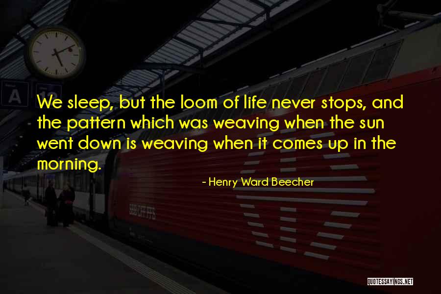 Life Never Stops Quotes By Henry Ward Beecher Life Never Stops Quotes By Henry Ward Beecher