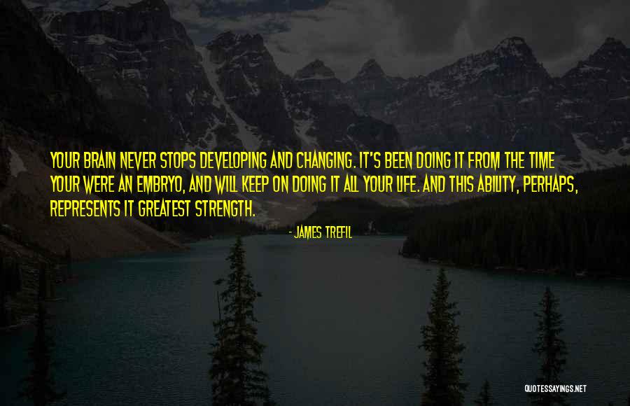 Life Never Stops Quotes By James Trefil Life Never Stops Quotes By James Trefil