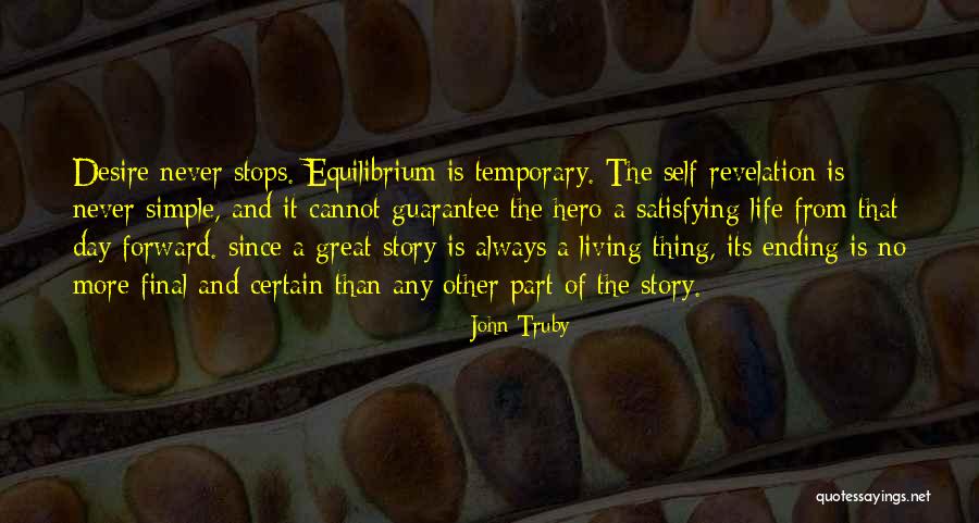 Life Never Stops Quotes By John Truby Life Never Stops Quotes By John Truby
