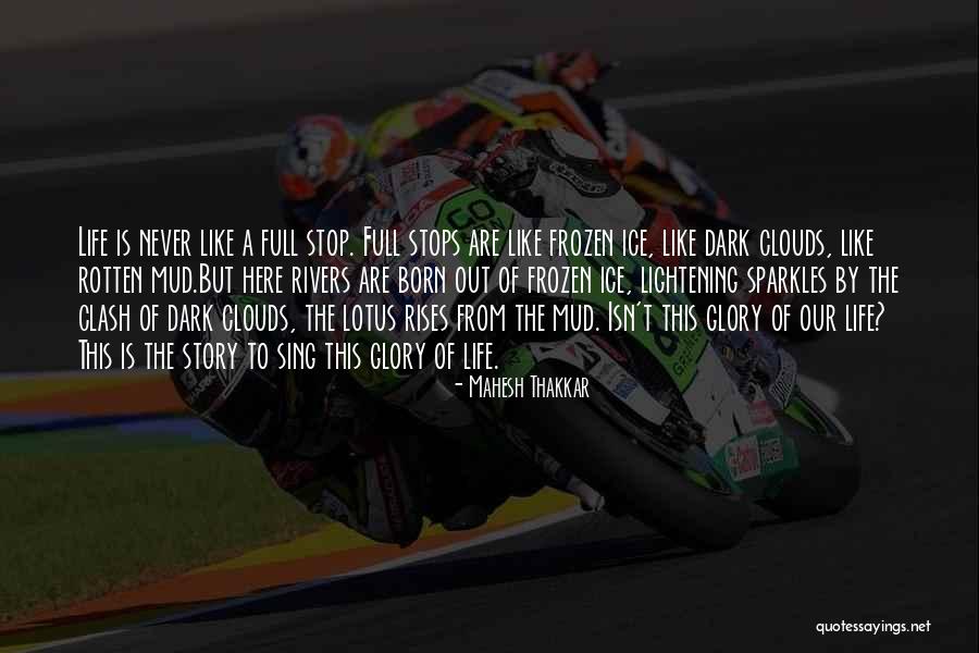 Life Never Stops Quotes By Mahesh Thakkar Life Never Stops Quotes By Mahesh Thakkar