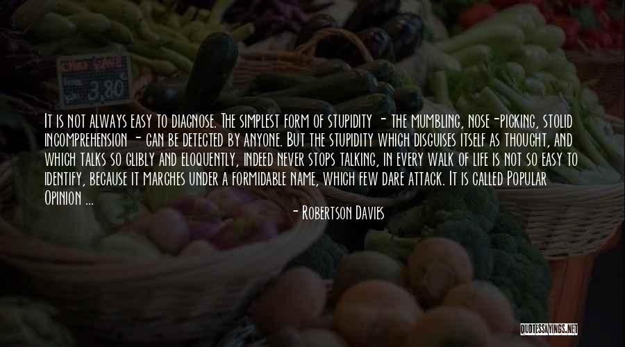 Life Never Stops Quotes By Robertson Davies Life Never Stops Quotes By Robertson Davies