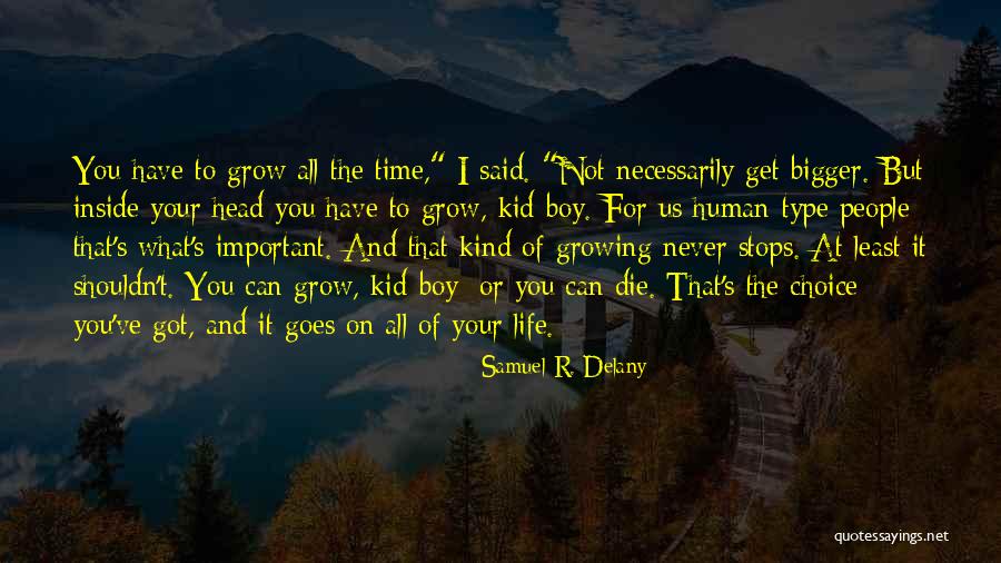 Life Never Stops Quotes By Samuel R. Delany Life Never Stops Quotes By Samuel R. Delany