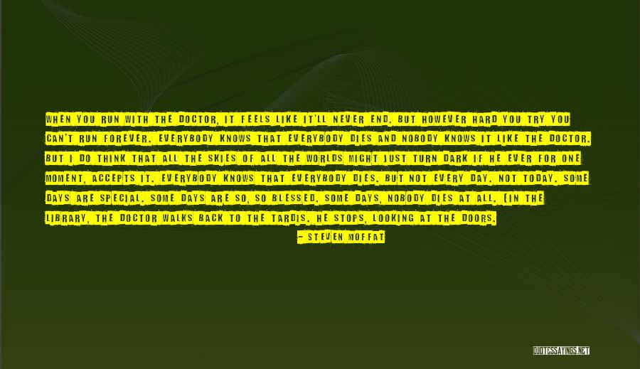 Life Never Stops Quotes By Steven Moffat Life Never Stops Quotes By Steven Moffat