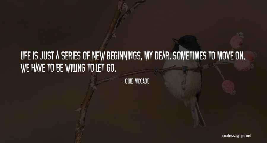 Life New Beginnings Quotes By Cole McCade