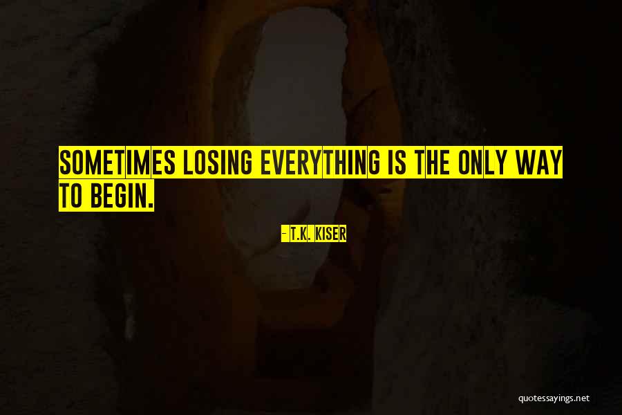 Life New Beginnings Quotes By T.K. Kiser