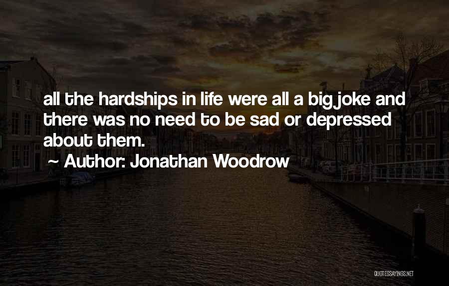 Life No Joke Quotes By Jonathan Woodrow