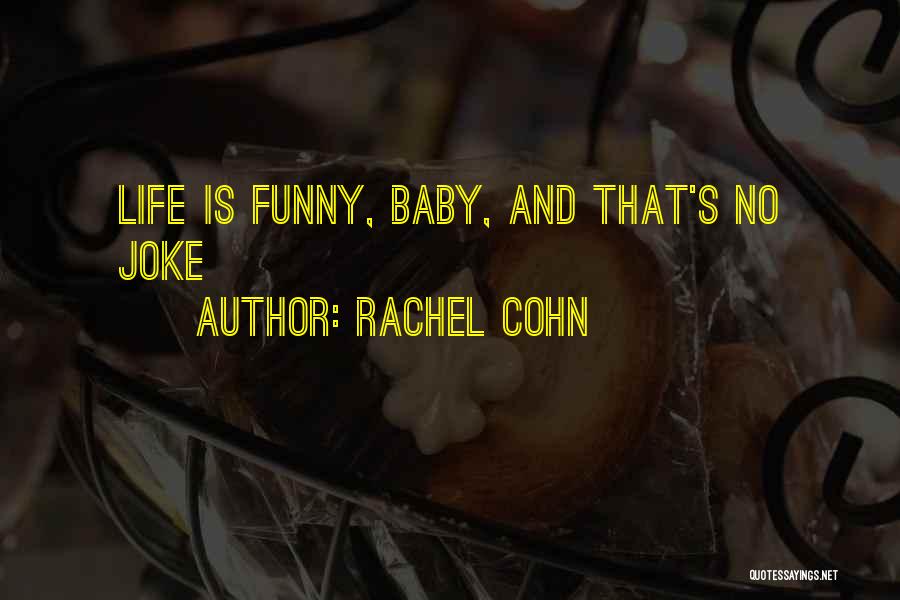 Life No Joke Quotes By Rachel Cohn