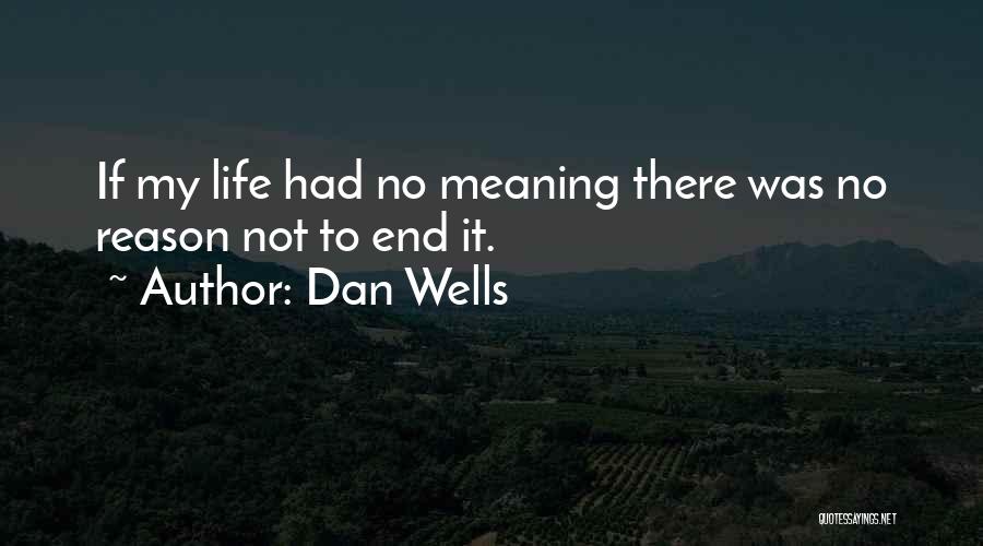 Life No Meaning Quotes By Dan Wells