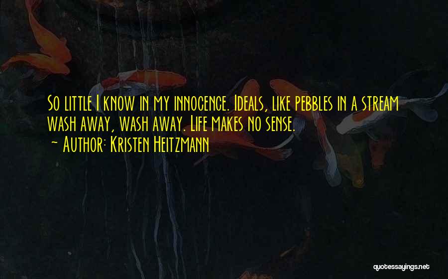 Life No Sense Quotes By Kristen Heitzmann