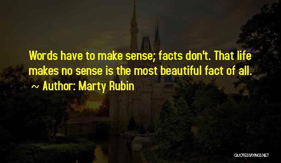 Life No Sense Quotes By Marty Rubin