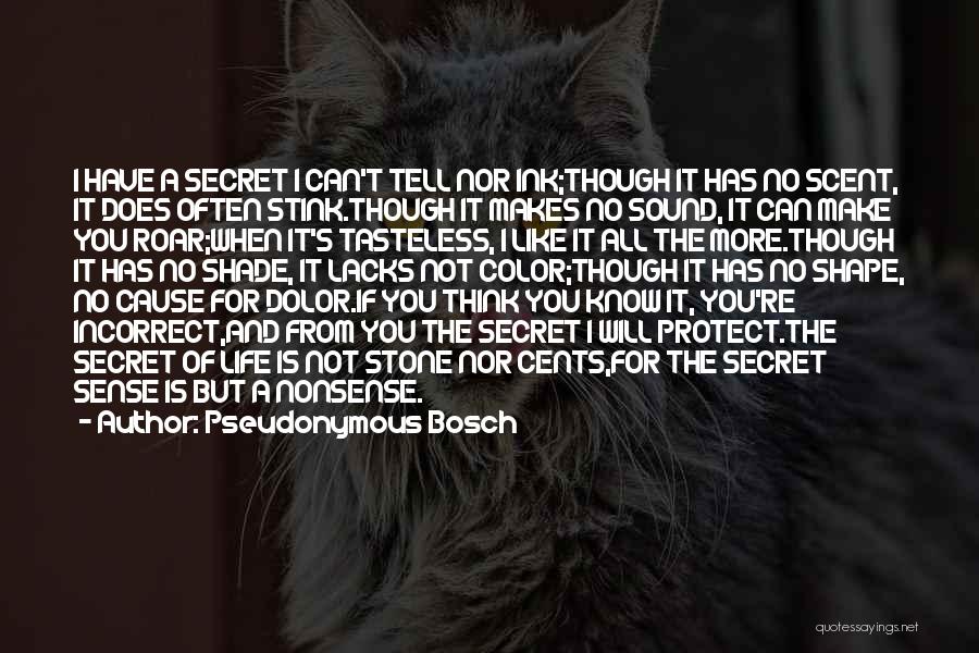 Life No Sense Quotes By Pseudonymous Bosch