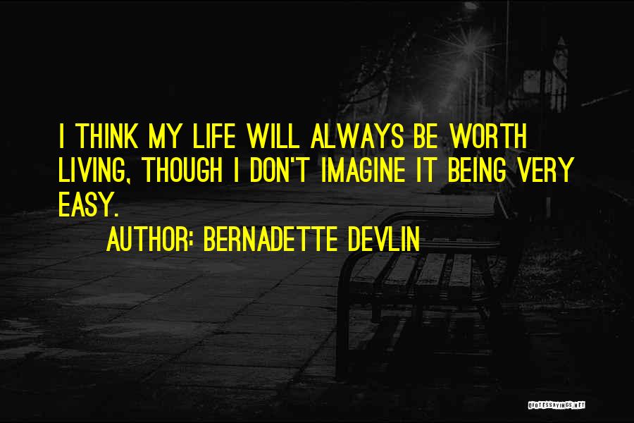 Life Not Always Being Easy Quotes By Bernadette Devlin