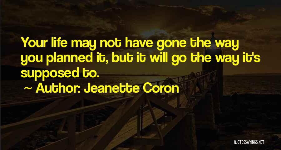 Life Not Always Going As Planned Quotes By Jeanette Coron