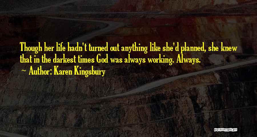Life Not Always Going As Planned Quotes By Karen Kingsbury