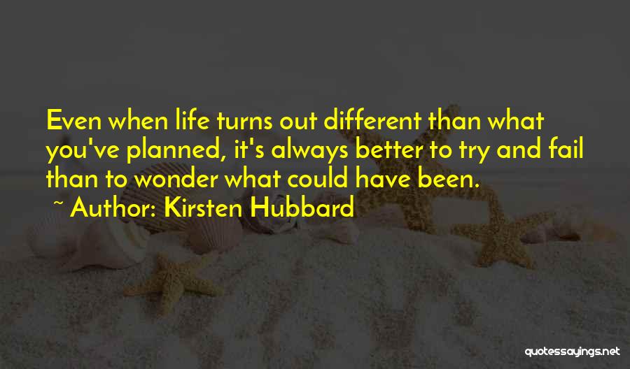 Life Not Always Going As Planned Quotes By Kirsten Hubbard