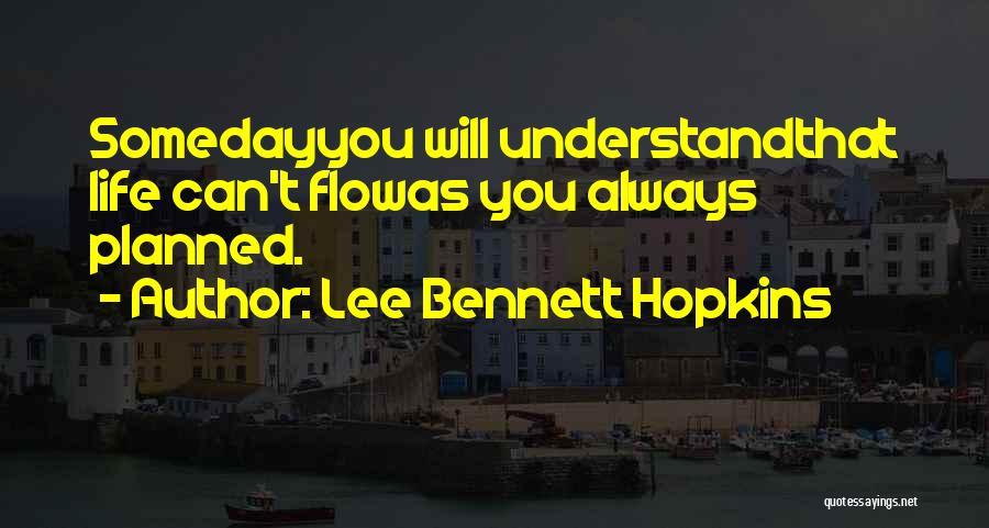 Life Not Always Going As Planned Quotes By Lee Bennett Hopkins