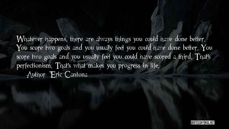 Life Not Always Going Your Way Quotes By Eric Cantona