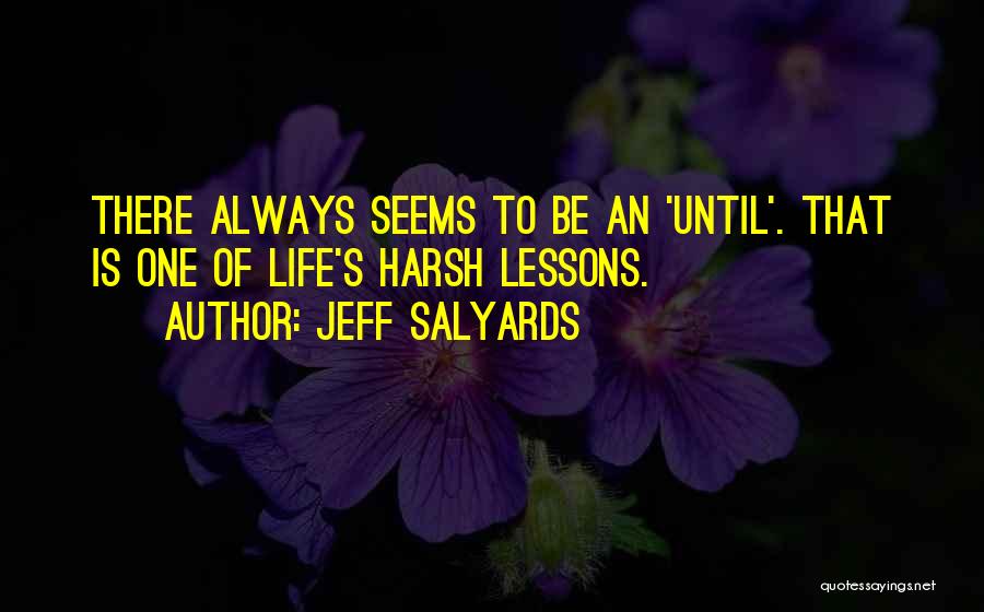 Life Not Always Going Your Way Quotes By Jeff Salyards