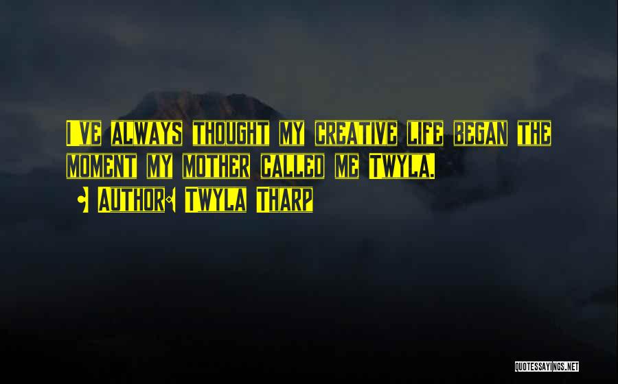 Life Not Always Going Your Way Quotes By Twyla Tharp